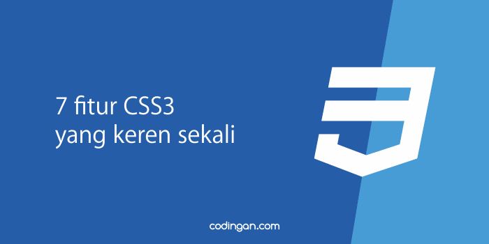 7 fitur CSS3 yang keren sekali